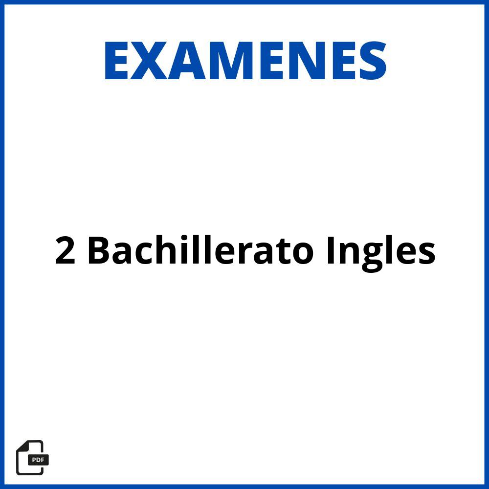 Examenes 2 Bachillerato Ingles