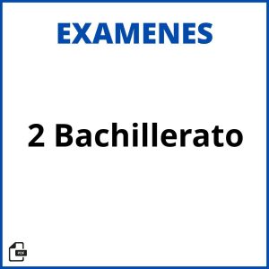 Examenes 2 Bachillerato Soluciones Resueltos