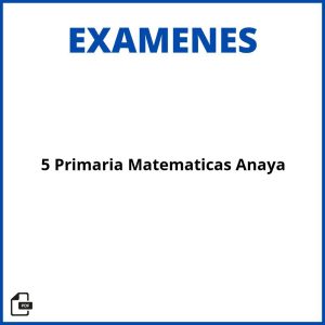 Examenes De 5 Primaria Matemáticas Anaya Soluciones Resueltos