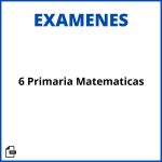 Examen 6 Primaria Matematicas Resueltos Soluciones