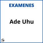 Examenes Ade Uhu Soluciones Resueltos