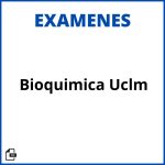 Examenes Bioquimica Uclm Resueltos Soluciones