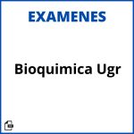 Examenes Bioquimica Ugr Soluciones Resueltos