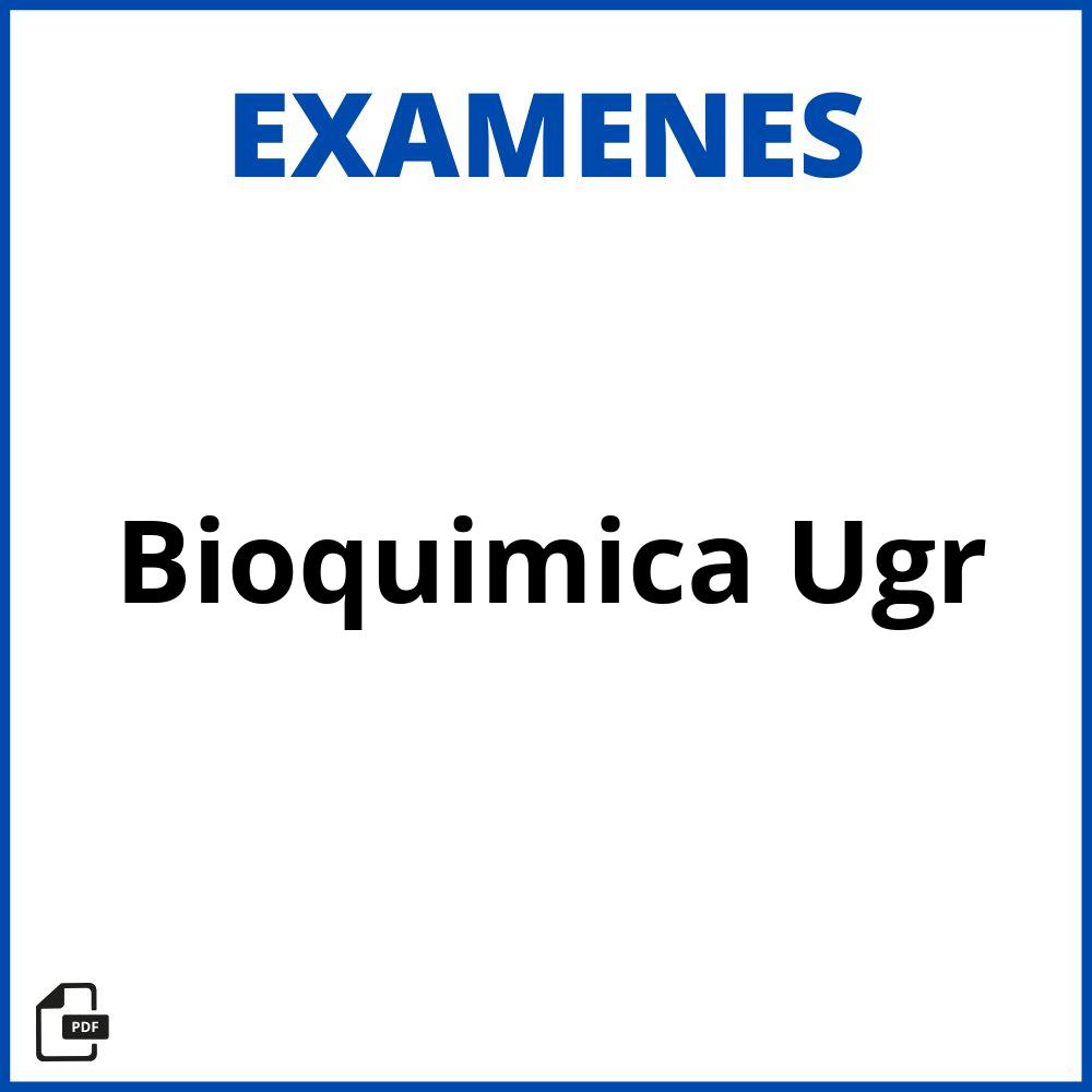 Examenes Bioquimica Ugr