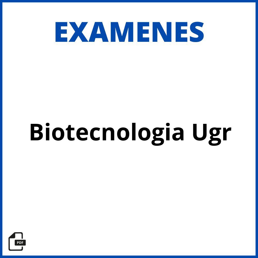 Examenes Biotecnologia Ugr