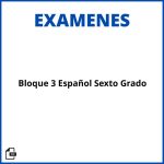 Evaluación Bloque 3 Español Sexto Grado Soluciones Resueltos