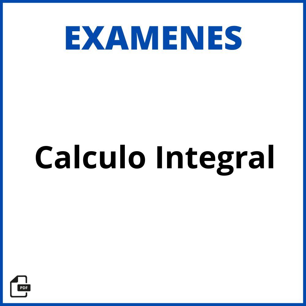 Examen De Calculo Integral