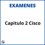 Examen Capitulo 2 Cisco Resueltos Soluciones