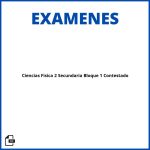 Examen De Ciencias Fisica 2 Secundaria Bloque 1 Contestado Resueltos Soluciones