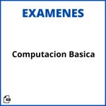 Examen De Computacion Basica Resueltos Soluciones