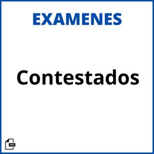 Examenes Contestados Soluciones Resueltos
