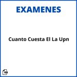 Cuanto Cuesta El Examen De La Upn Soluciones Resueltos