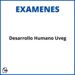 Examen Desarrollo Humano Uveg Resueltos Soluciones