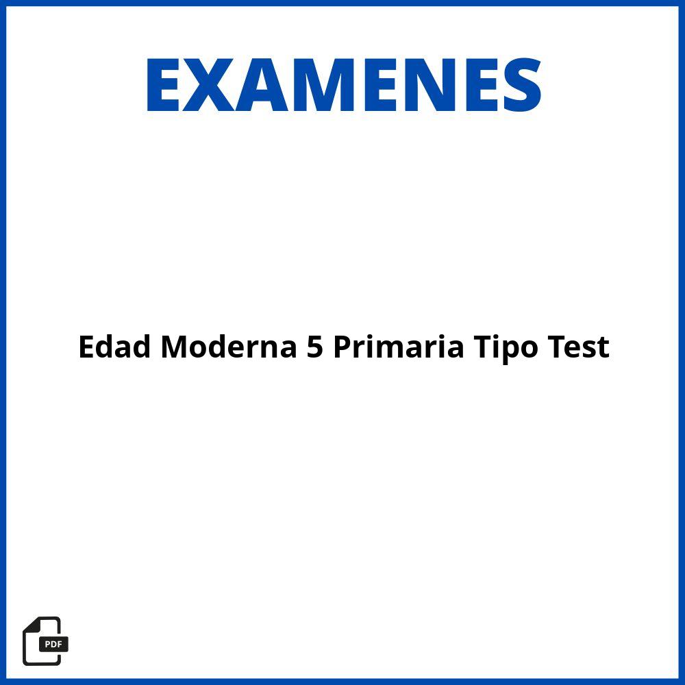 Examen Edad Moderna 5 Primaria Tipo Test