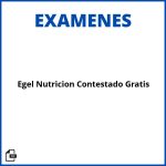 Examen Egel Nutrición Contestado Gratis Resueltos Soluciones