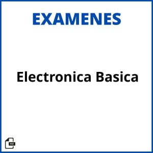 Examen De Electronica Basica Resueltos Soluciones