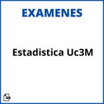 Examenes Estadistica Uc3M Soluciones Resueltos