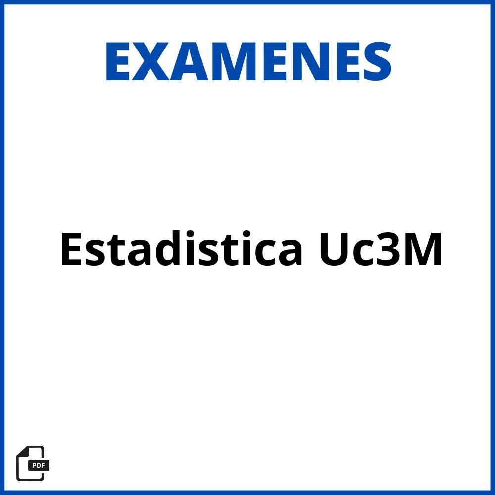 Examenes Estadistica Uc3M