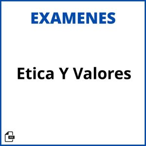 Examen De Ética Y Valores Con Respuestas Soluciones Resueltos