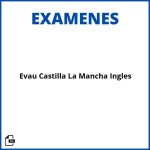 Examenes Evau Castilla La Mancha Ingles Resueltos Resueltos Soluciones