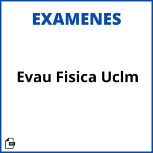 Examenes Evau Fisica Uclm Resueltos Soluciones Resueltos