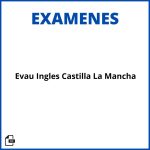 Examenes Evau Ingles Castilla La Mancha Resueltos Soluciones Resueltos