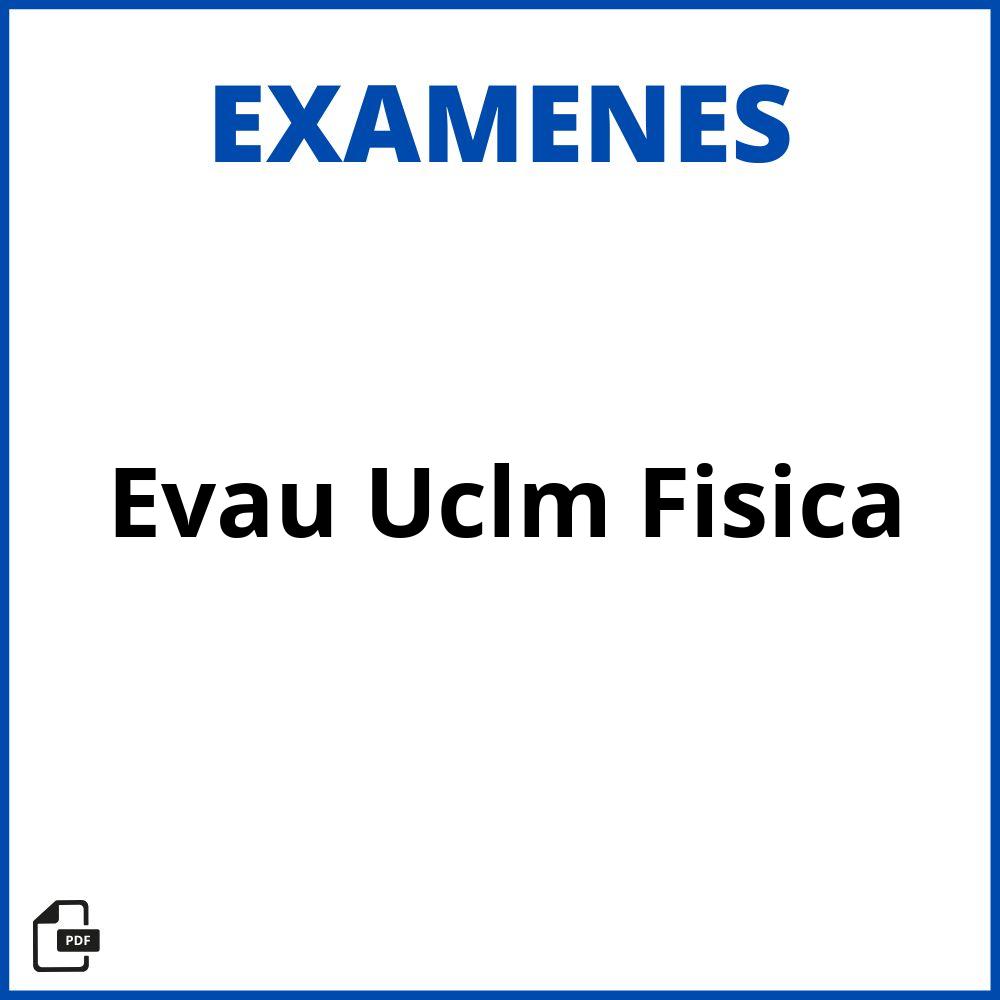 Examenes Evau Uclm Fisica Resueltos