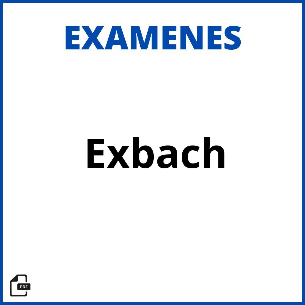 Examen Exbach 2023 Resuelto