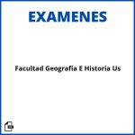 Examenes Facultad Geografia E Historia Us Soluciones Resueltos