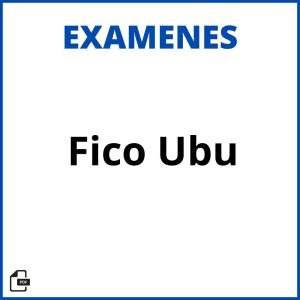 Examenes Fico Ubu Resueltos Soluciones