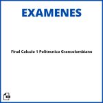 Examen Final Calculo 1 Politécnico Grancolombiano 2020 Resueltos Soluciones