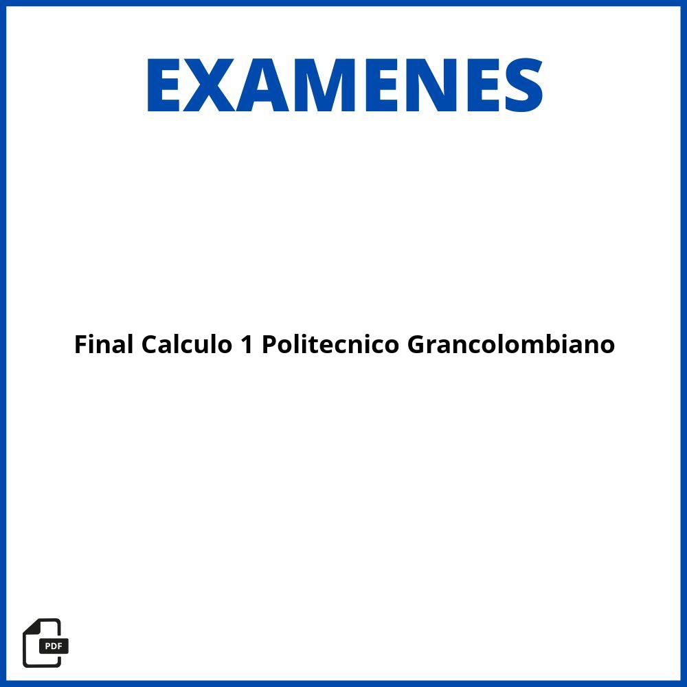 Examen Final Calculo 1 Politécnico Grancolombiano 2020