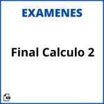 Examen Final Calculo 2 Soluciones Resueltos