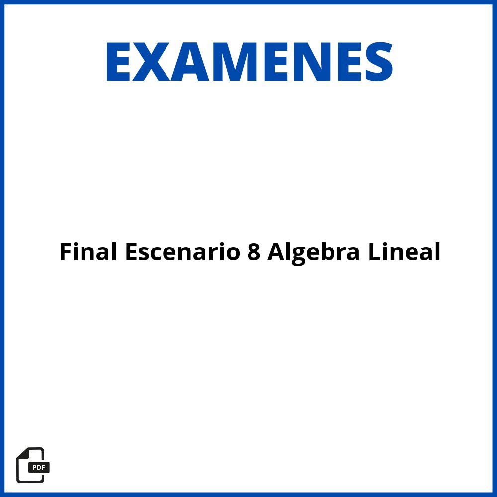 Evaluacion Final Escenario 8 Algebra Lineal
