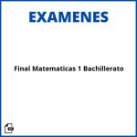 Examen Final Matematicas 1 Bachillerato Resuelto Soluciones Resueltos