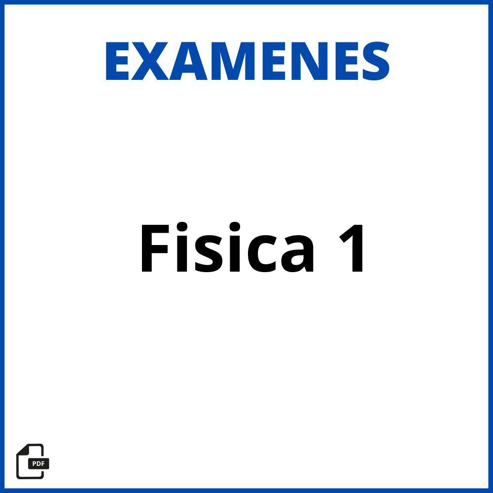 2024 Examen De Fisica 1