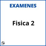 Examen De Fisica 2 Soluciones Resueltos