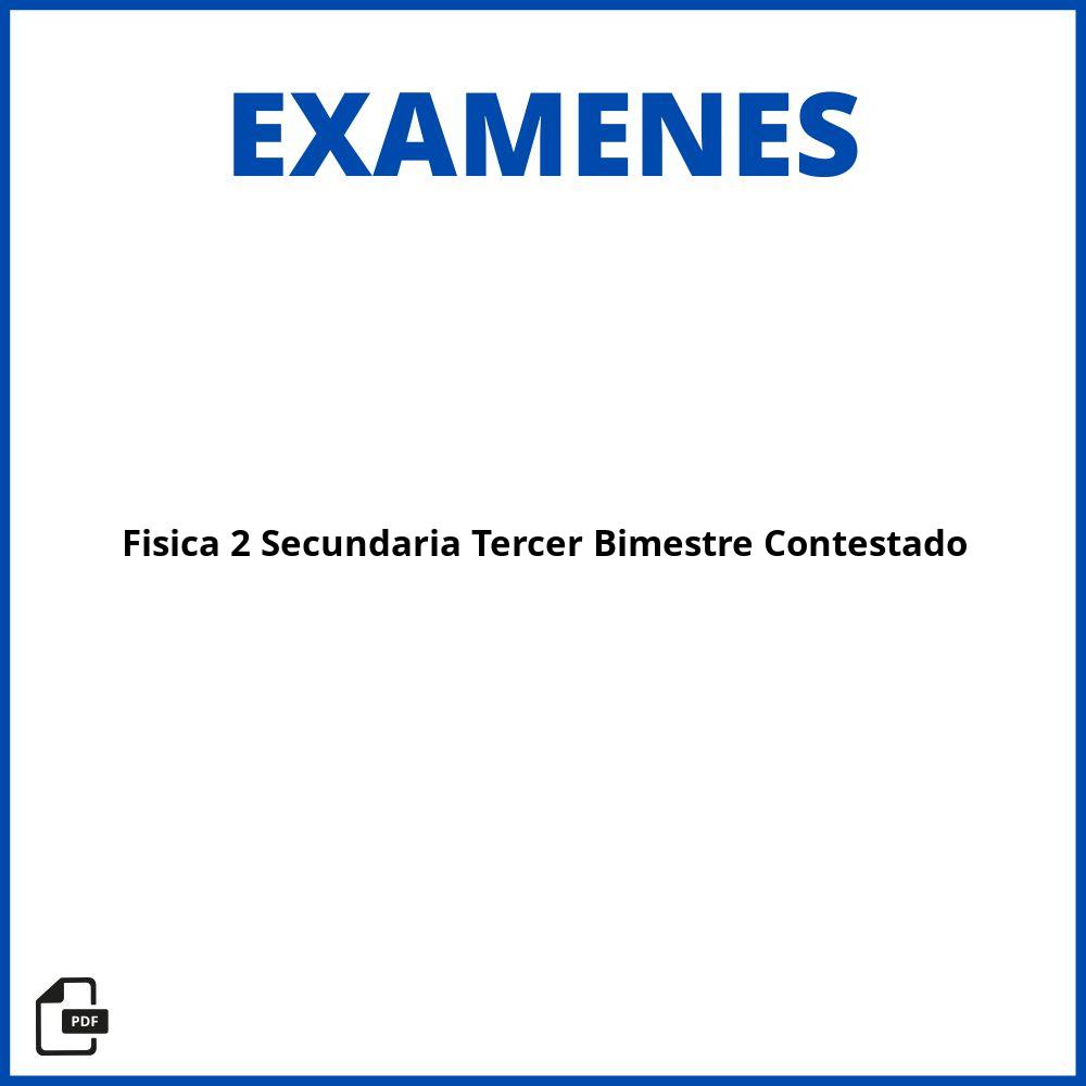 Examen De Física 2 Secundaria Tercer Bimestre Contestado