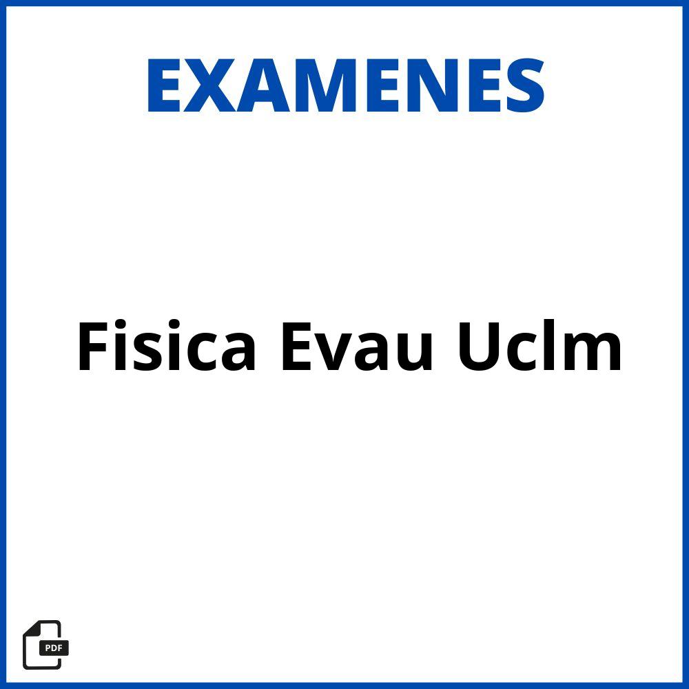 Examenes Fisica Evau Uclm Resueltos