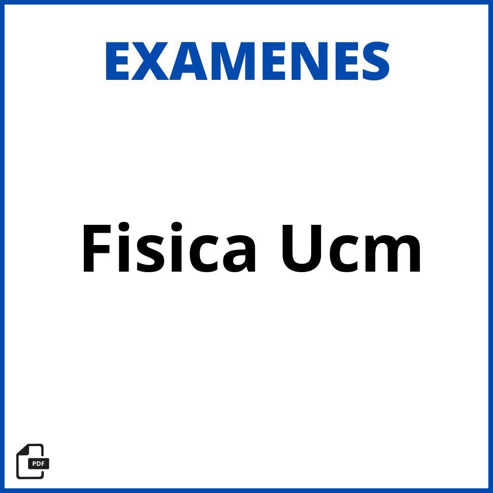 Examenes Fisica Ucm