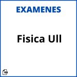 Examenes Fisica Ull Soluciones Resueltos