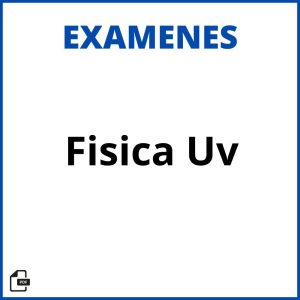 Examenes Fisica Uv Soluciones Resueltos