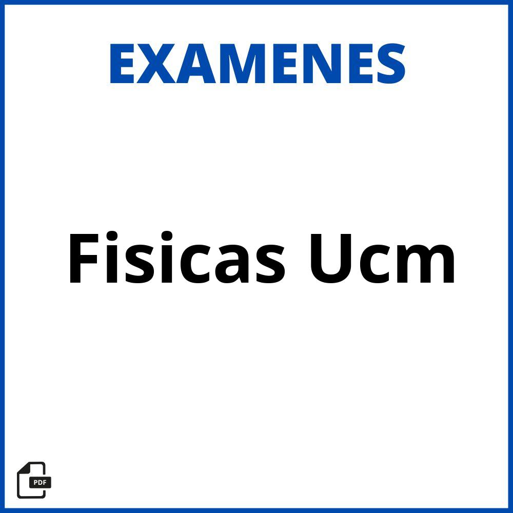 Examenes Fisicas Ucm