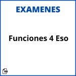 Examenes Funciones 4 Eso Soluciones Resueltos