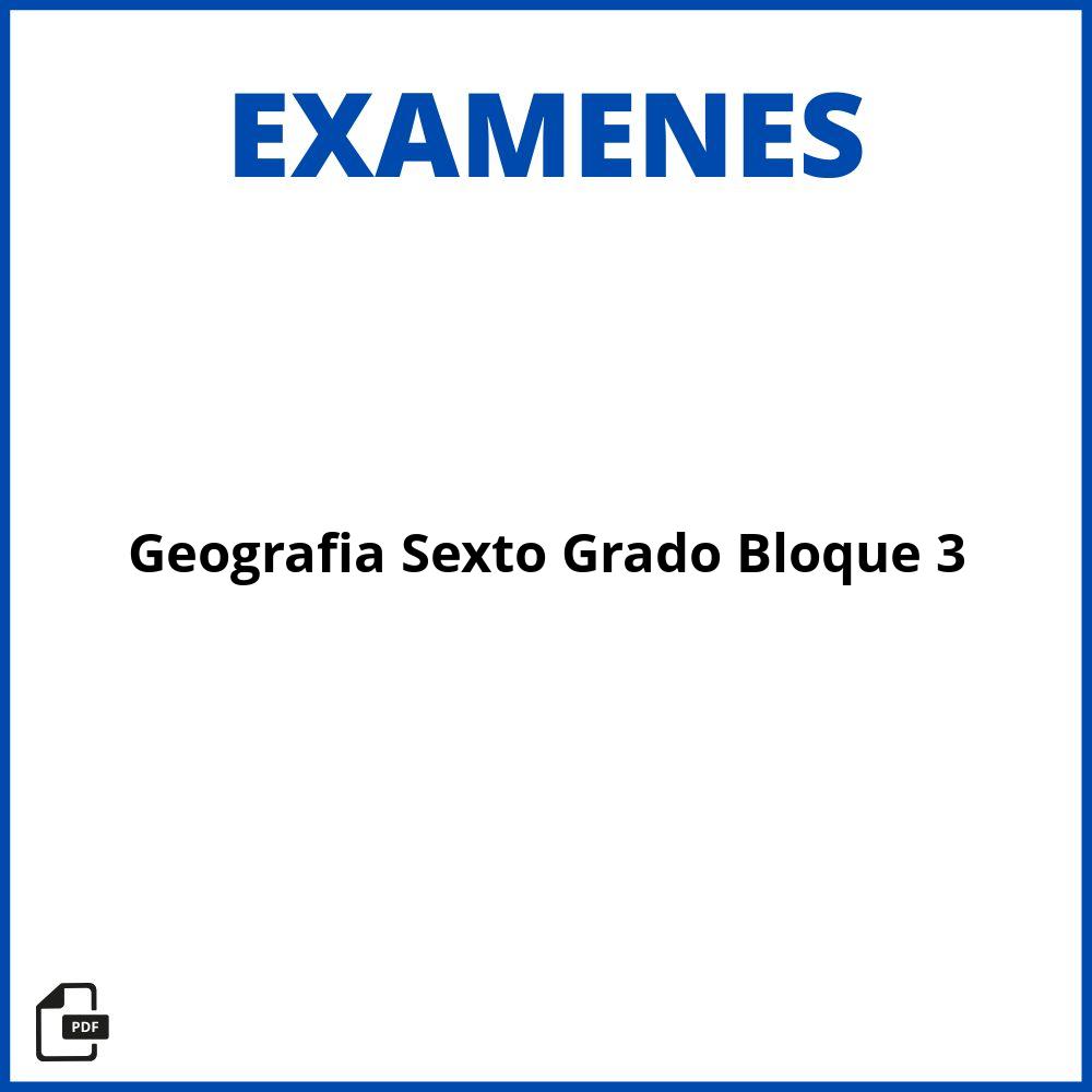 Examen De Geografia Sexto Grado Bloque 3