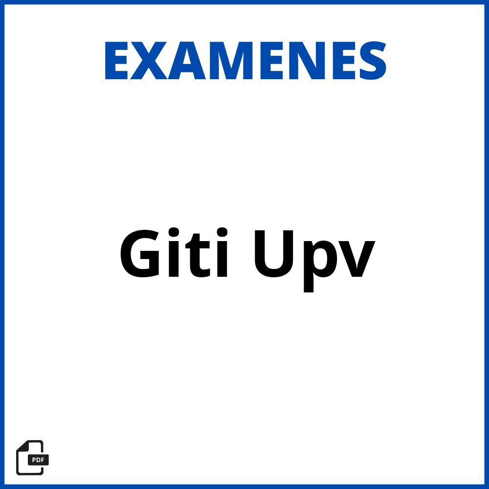 Examenes Giti Upv