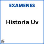 Examenes Historia Uv Soluciones Resueltos