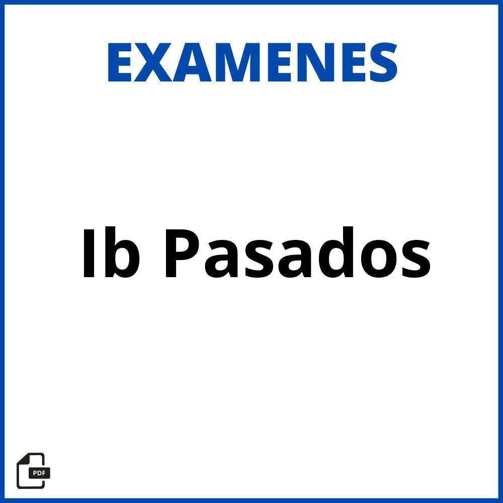 Exámenes Ib Pasados