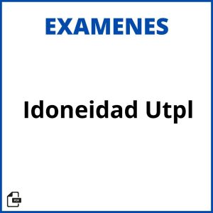 Examen De Idoneidad Utpl 2023 Soluciones Resueltos