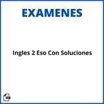 Exámenes Inglés 2 Eso Pdf Con Soluciones Soluciones Resueltos